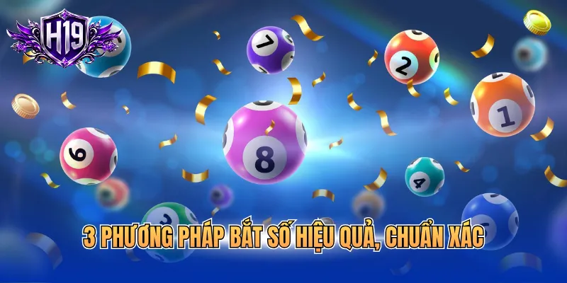 3 phương pháp bắt số hiệu quả, chuẩn xác