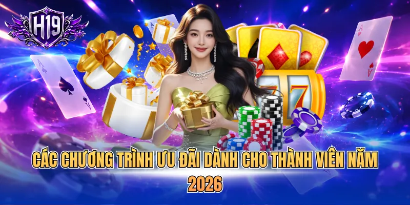 Các chương trình ưu đãi dành cho thành viên năm 2026