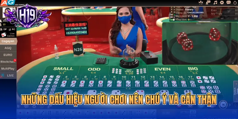 Những dấu hiệu người chơi nên chú ý và cẩn thận